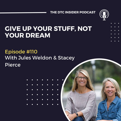 The DTC Insider podcast - "Give Up Your Stuff, Not Your Dream"